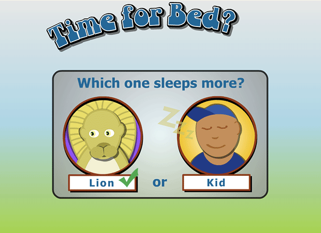 Lion - Roar! You got it right! A lion gets as much as 20 hours of sleep per day, more than the typical kid.